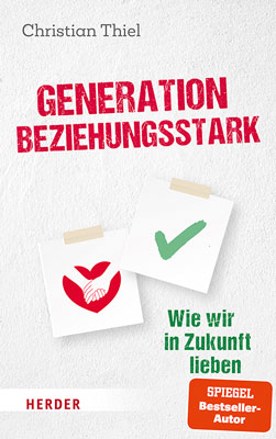 Generation Beziehungsstark. Wie wir in Zukunft lieben.